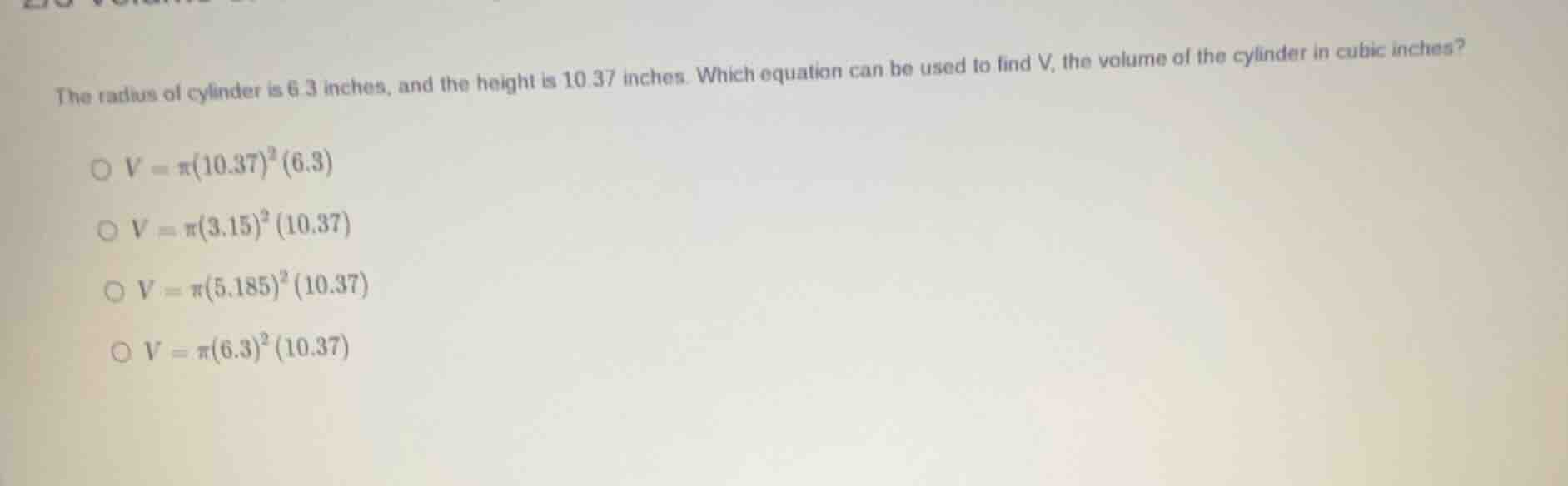 the radius of cylinder is 6.3 inches, and the height is 10.37 inches. w…