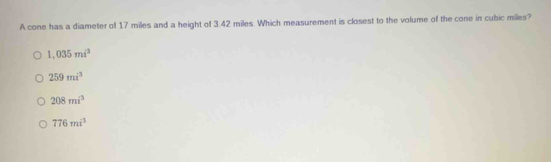 a cone has a diameter of 17 miles and a height of 3.42 miles. which mea…