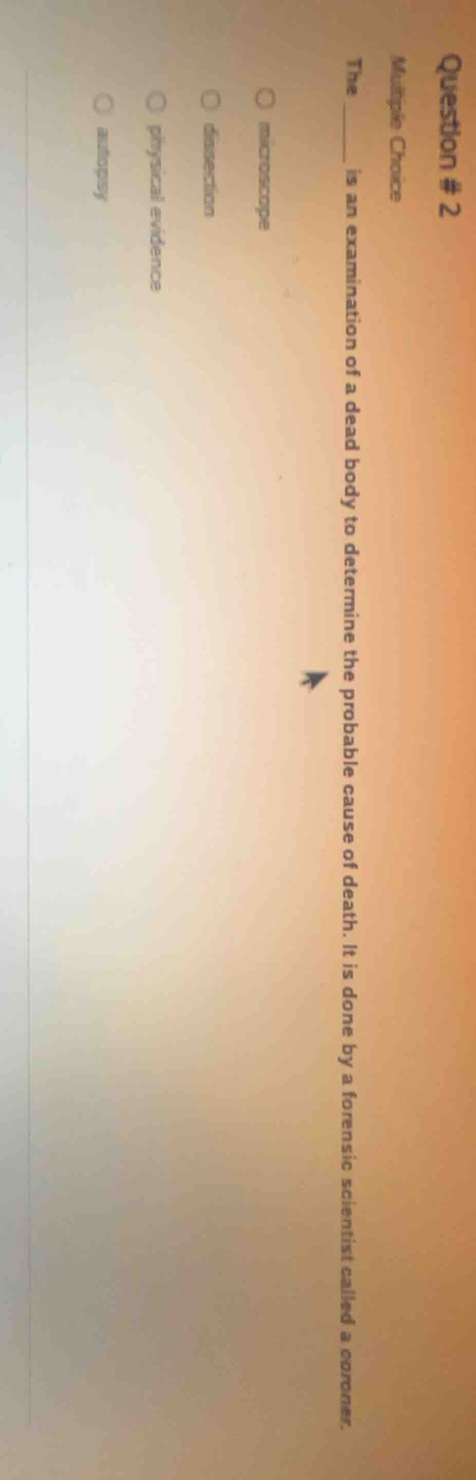 question # 2 multiple choice the ____ is an examination of a dead body …