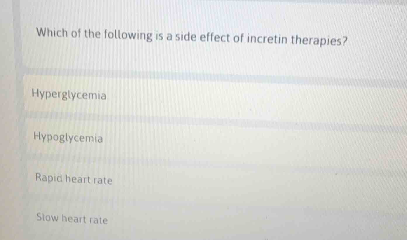 which of the following is a side effect of incretin therapies? hypergly…