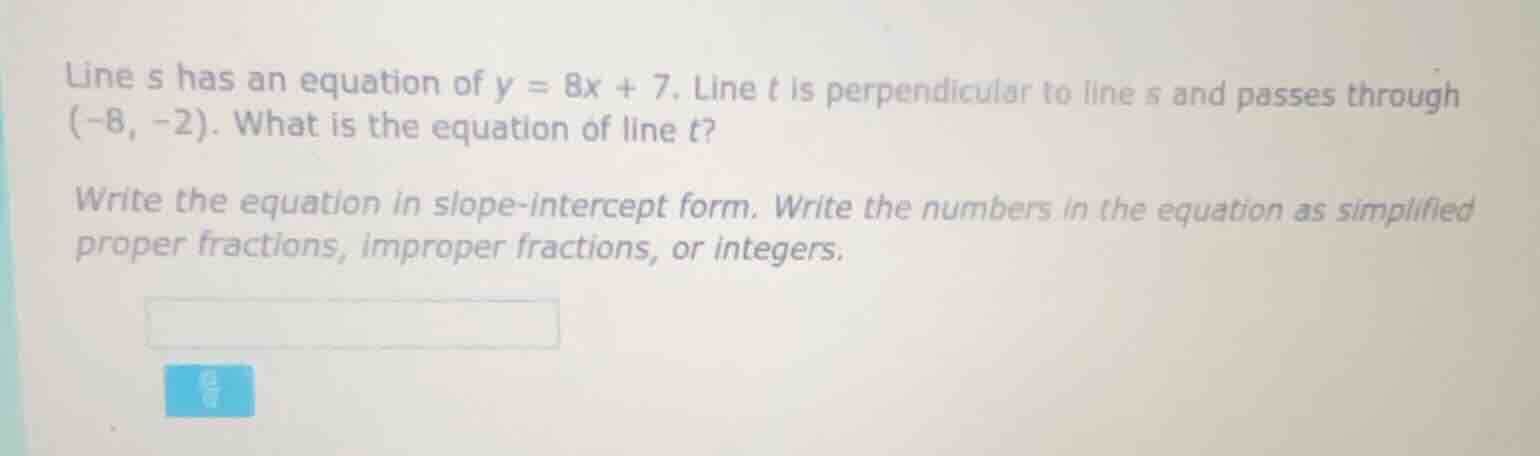 line s has an equation of $y = 8x + 7$. line t is perpendicular to line…