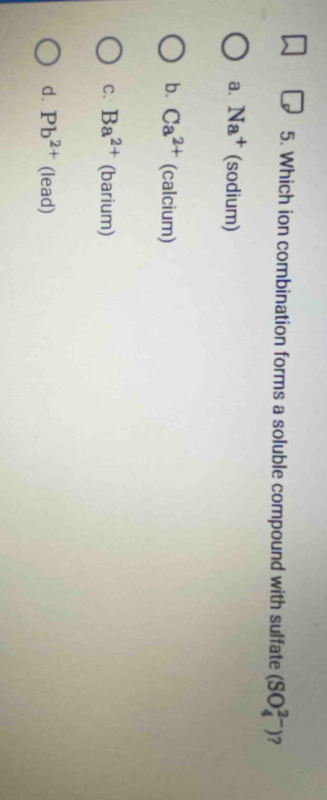 5. which ion combination forms a soluble compound with sulfate (so₄²⁻)?…