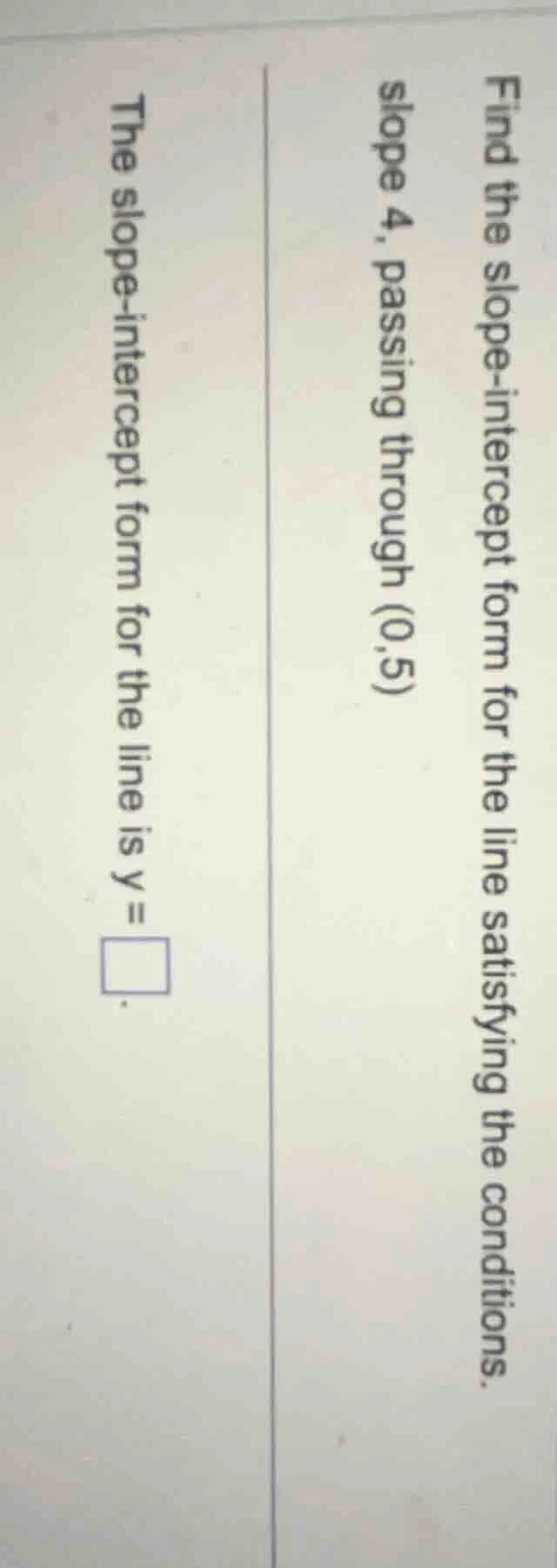 find the slope - intercept form for the line satisfying the conditions.…