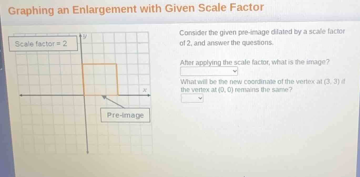 graphing an enlargement with given scale factor scale factor = 2 pre - …