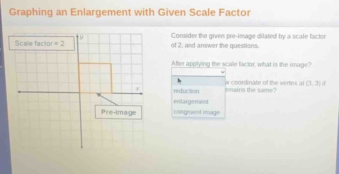 graphing an enlargement with given scale factor scale factor = 2 pre - …