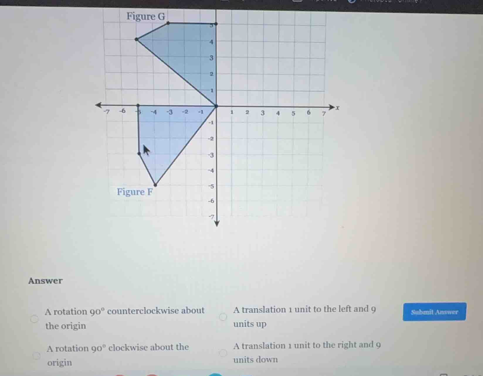 figure g answer a rotation 90° counterclockwise about the origin a rota…