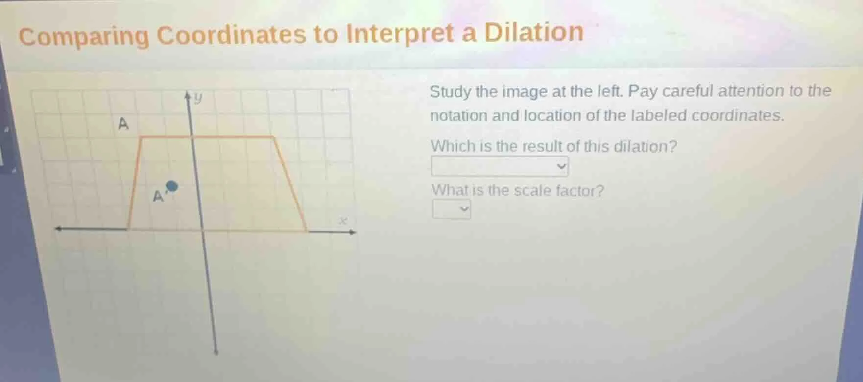 comparing coordinates to interpret a dilation study the image at the le…