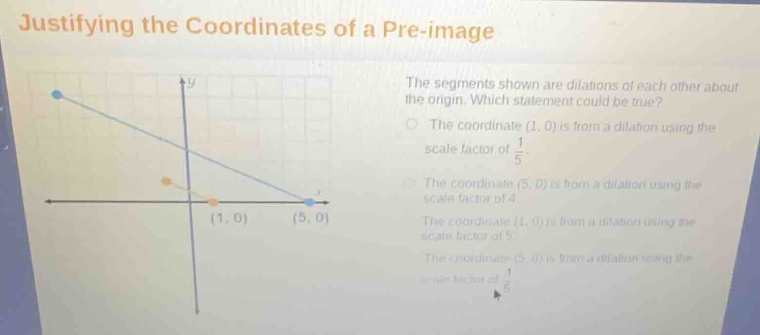 justifying the coordinates of a pre - image the segments shown are dila…