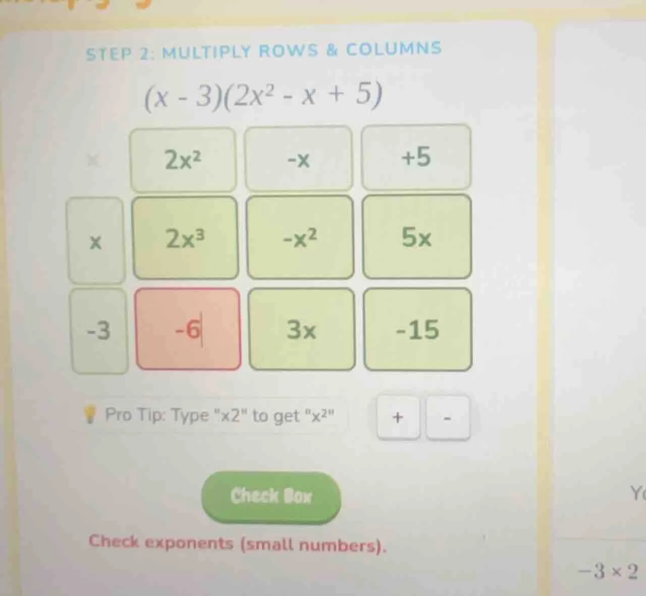 step 2: multiply rows & columns $(x - 3)(2x^2 - x + 5)$ $2x^2$ $-x$ $+5…
