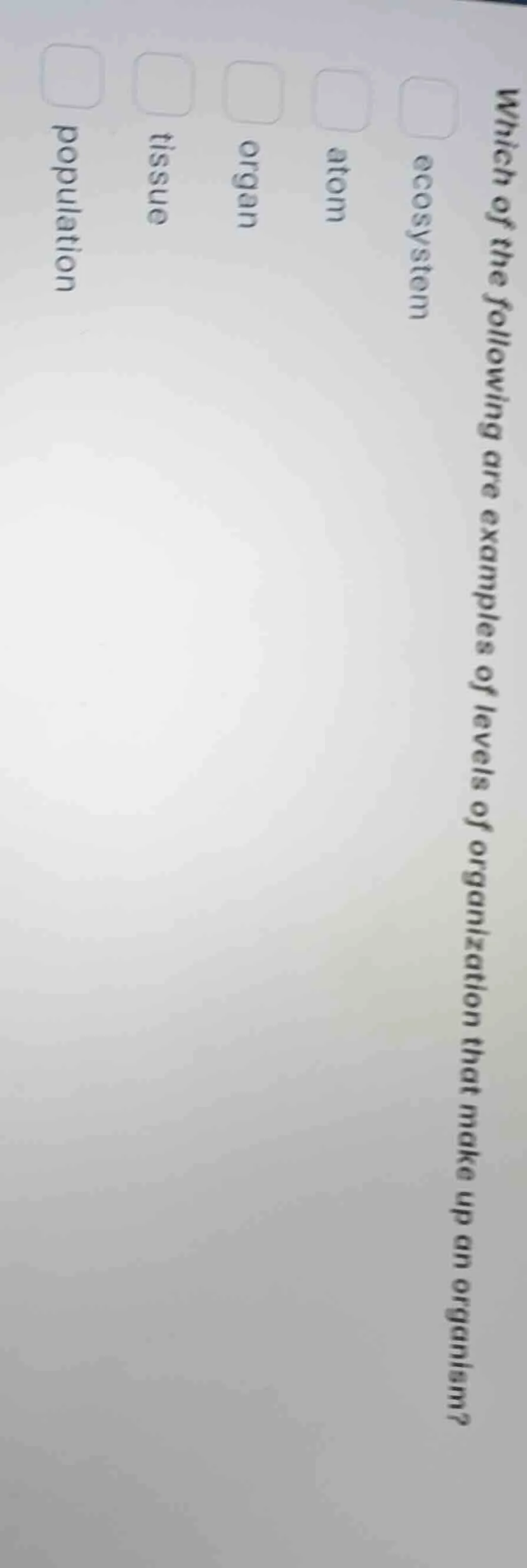 which of the following are examples of levels of organization that make…