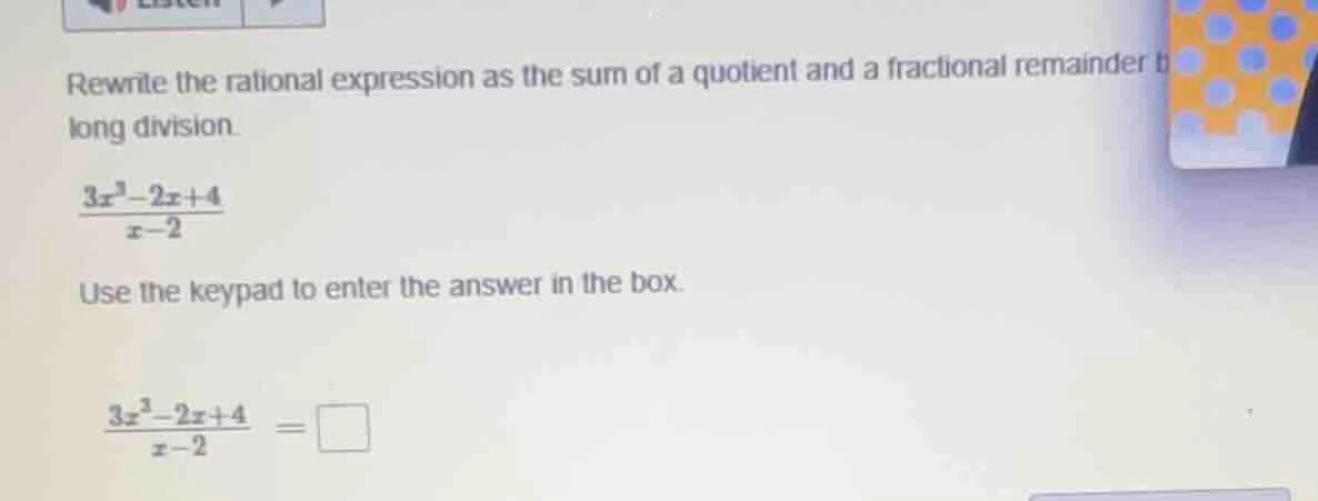rewrite the rational expression as the sum of a quotient and a fraction…