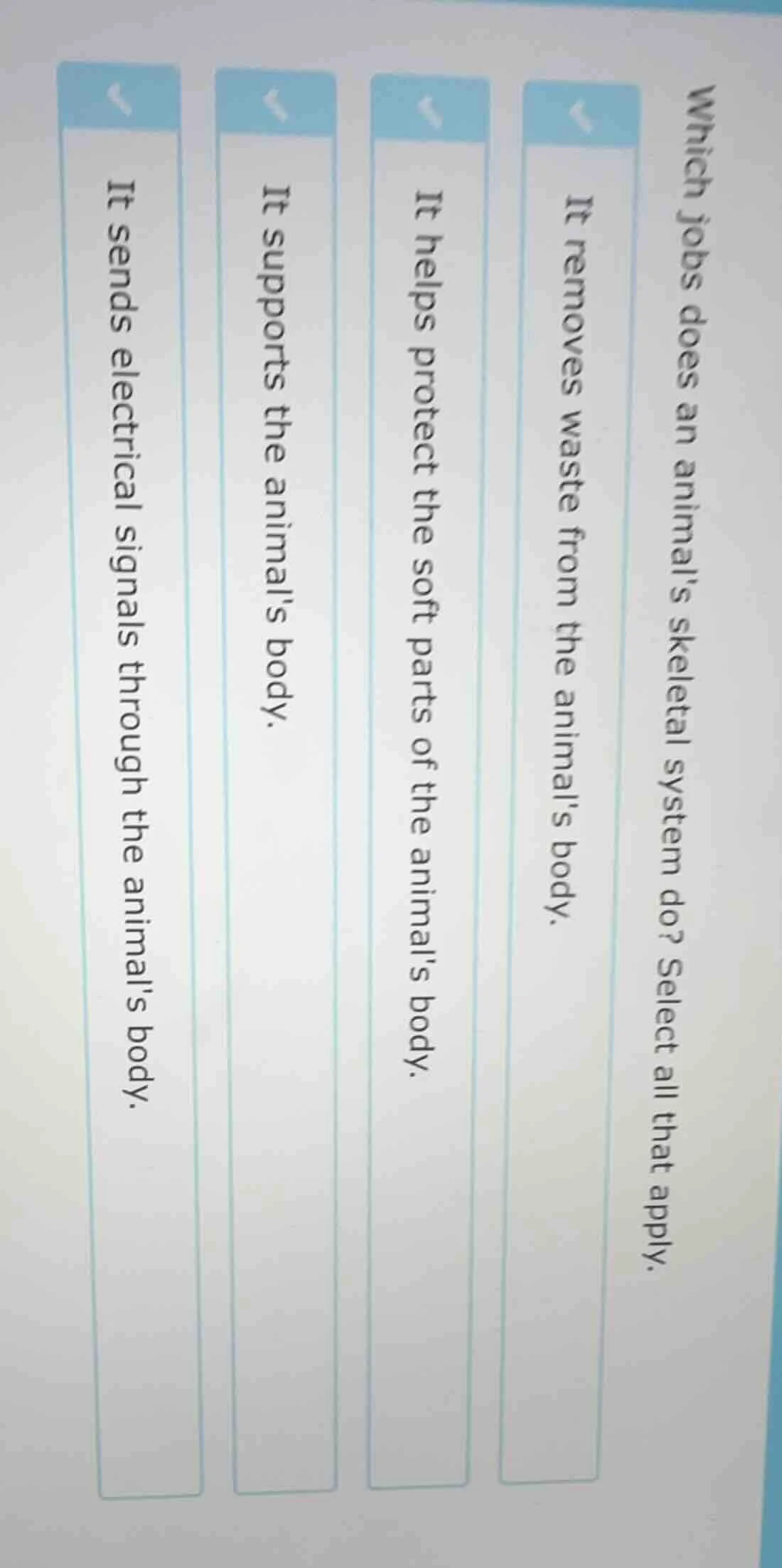 which jobs does an animals skeletal system do? select all that apply. i…