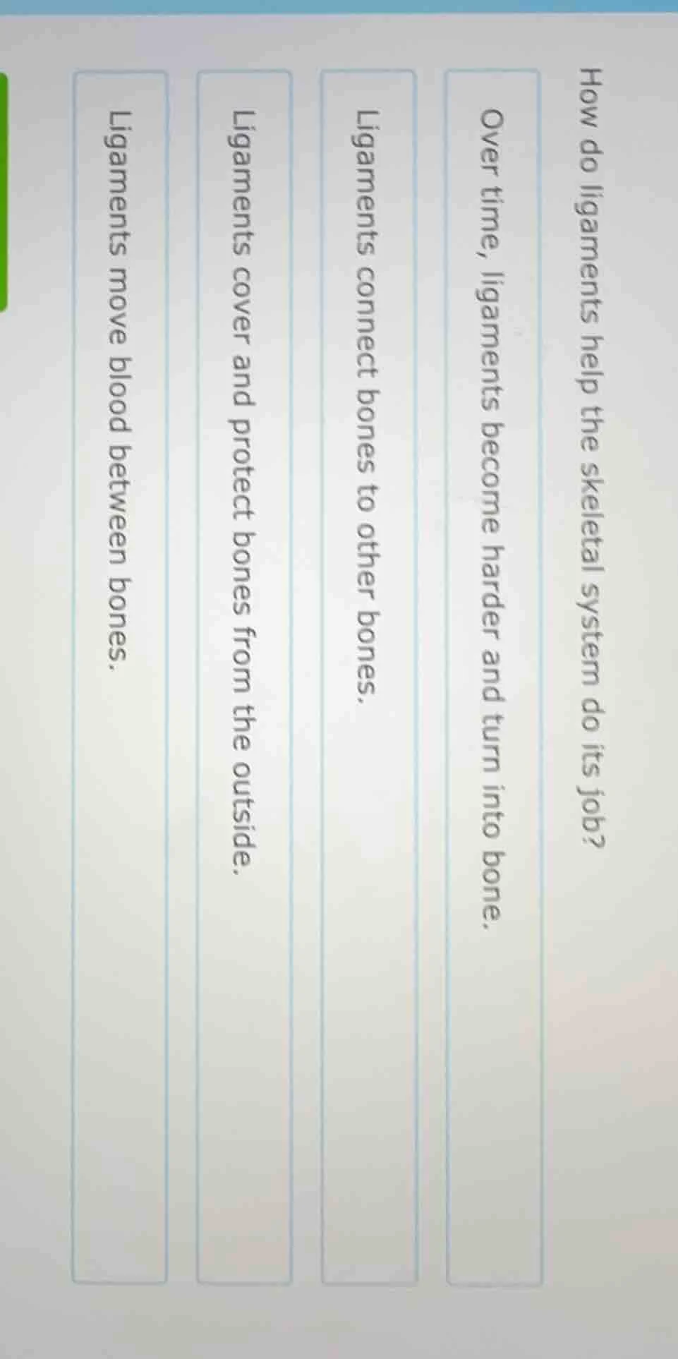 how do ligaments help the skeletal system do its job? over time, ligame…