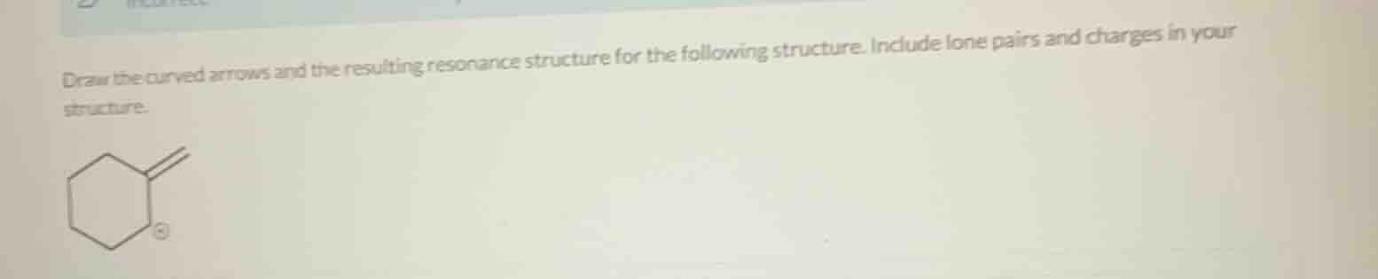 draw the curved arrows and the resulting resonance structure for the fo…