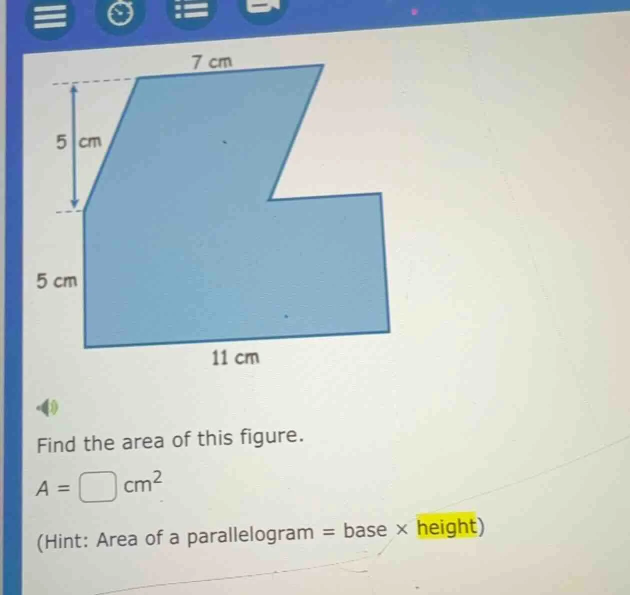 find the area of this figure. a = \\square cm² (hint: area of a paralle…