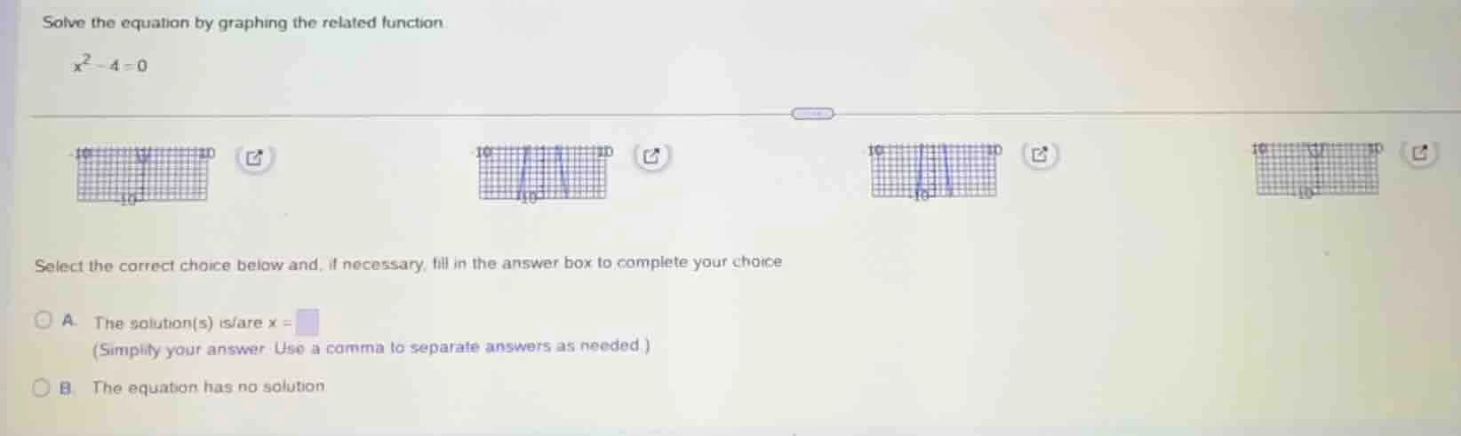 solve the equation by graphing the related function $x^2 - 4 = 0$ selec…