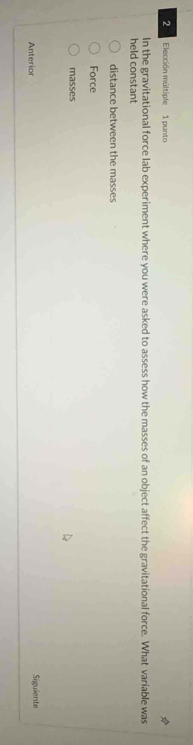 elección múltiple 1 punto in the gravitational force lab experiment whe…