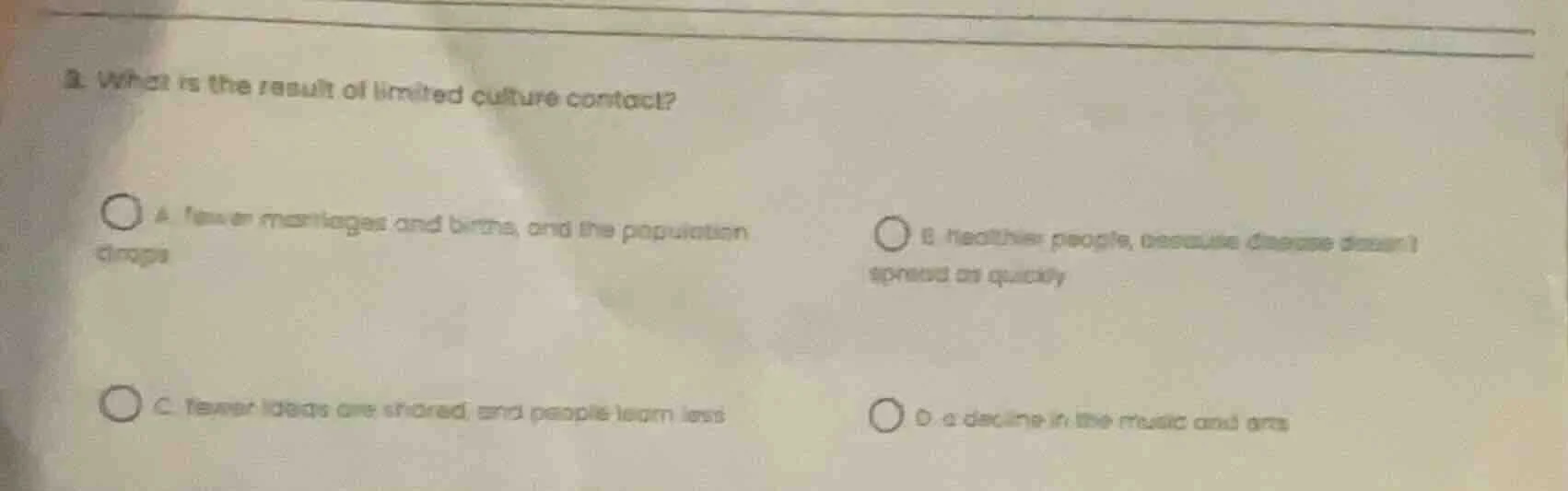2. what is the result of limited culture contact? a. fewer marriages an…