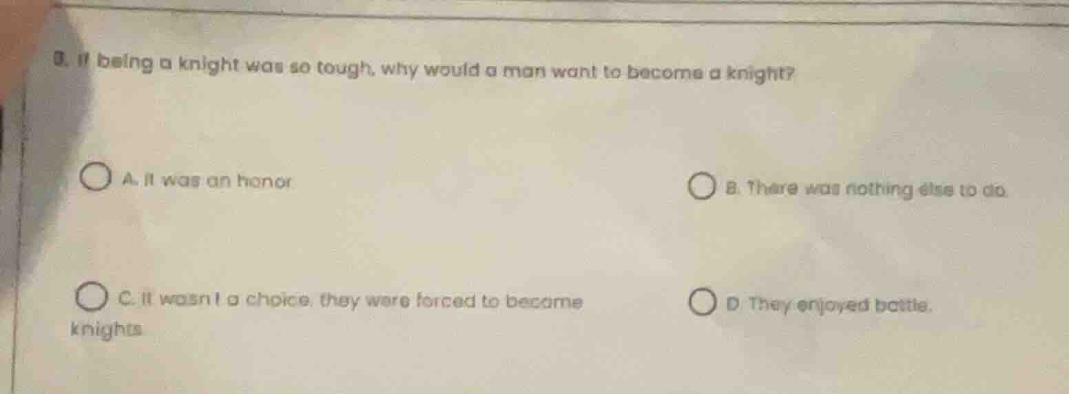 8. if being a knight was so tough, why would a man want to become a kni…