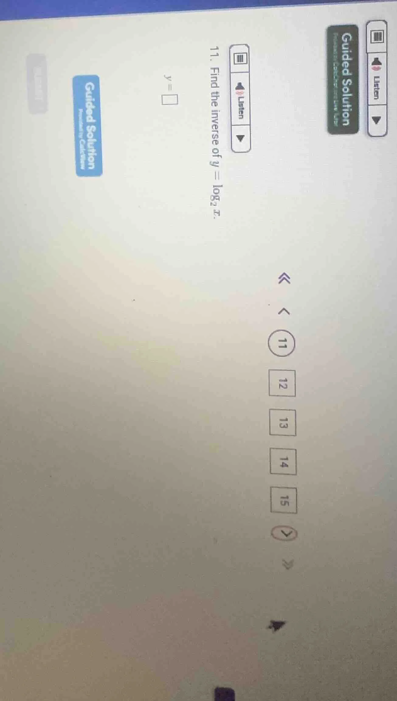 11. find the inverse of $y = \\log_{2} x$. $y = \\square$