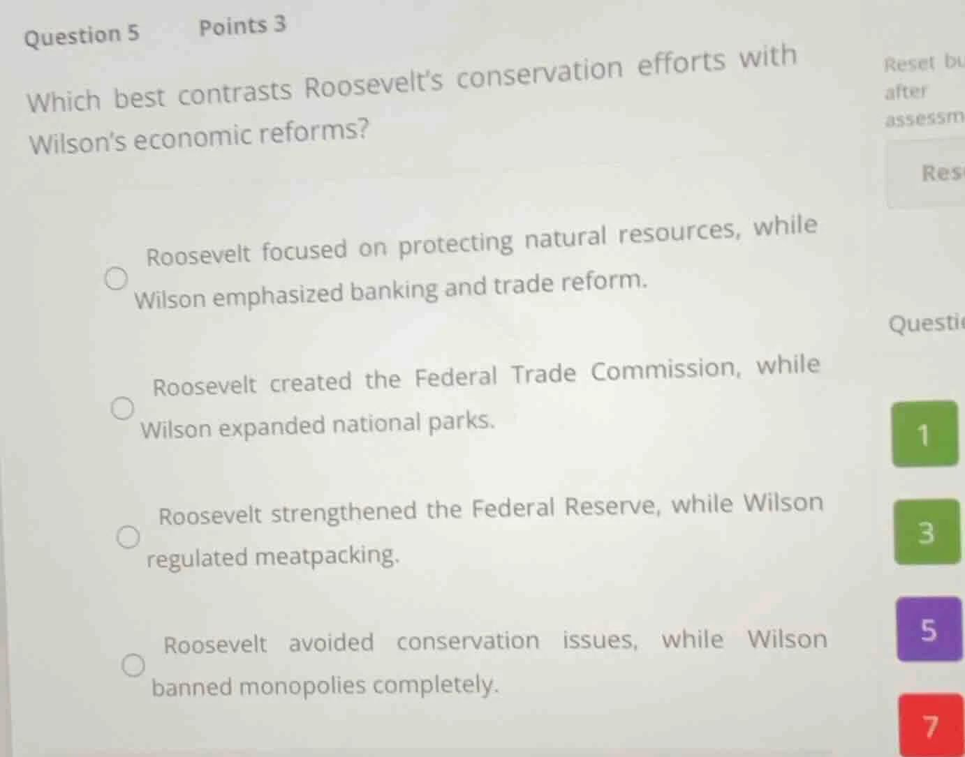 question 5 points 3 which best contrasts roosevelt’s conservation effor…