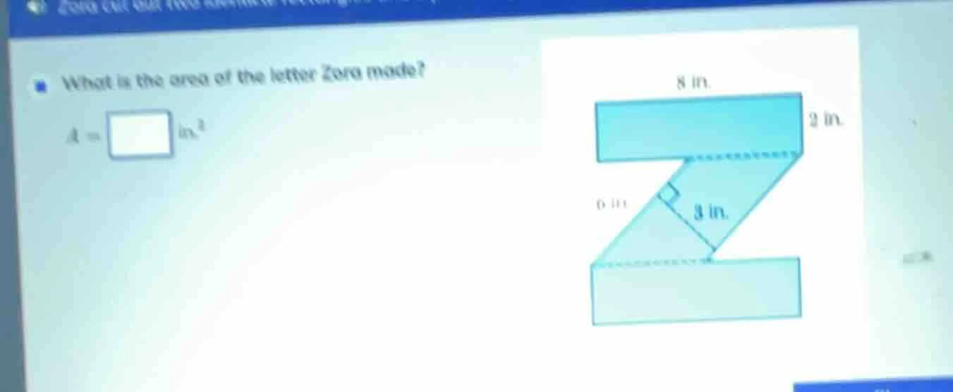 what is the area of the letter zora made? a = \\square in.^2