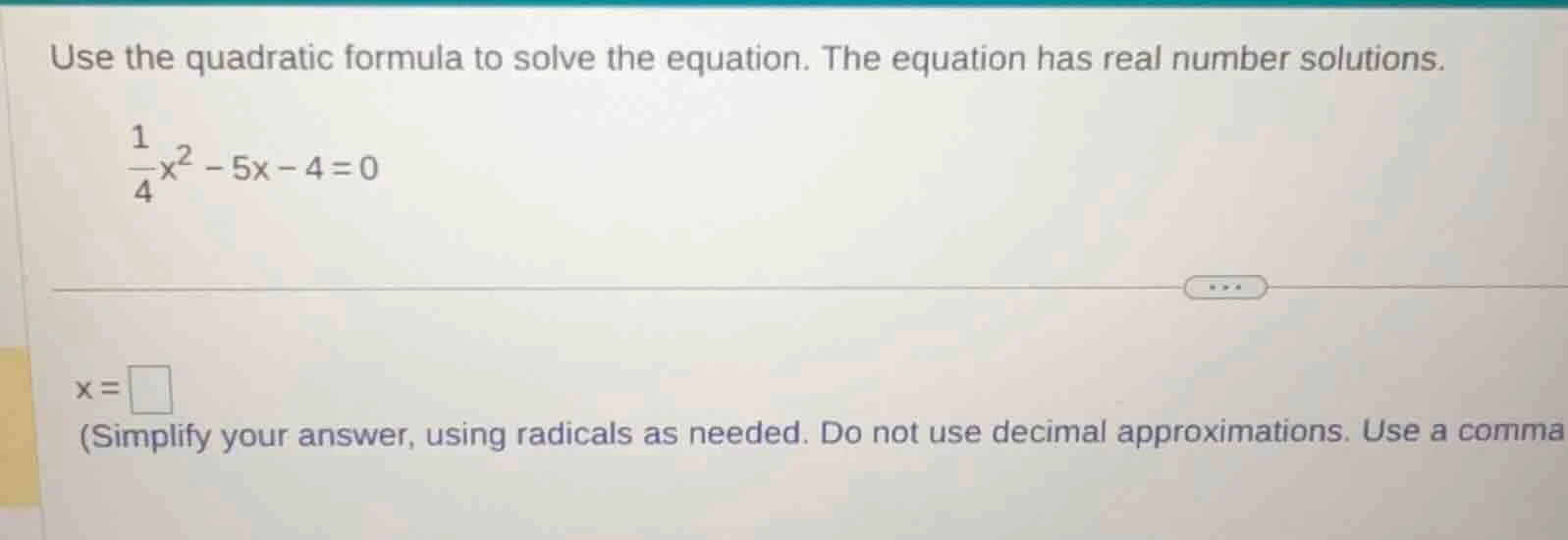 use the quadratic formula to solve the equation. the equation has real …