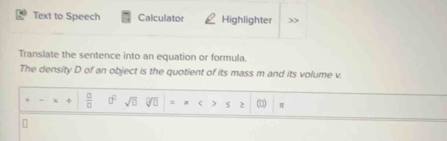 translate the sentence into an equation or formula. the density d of an…
