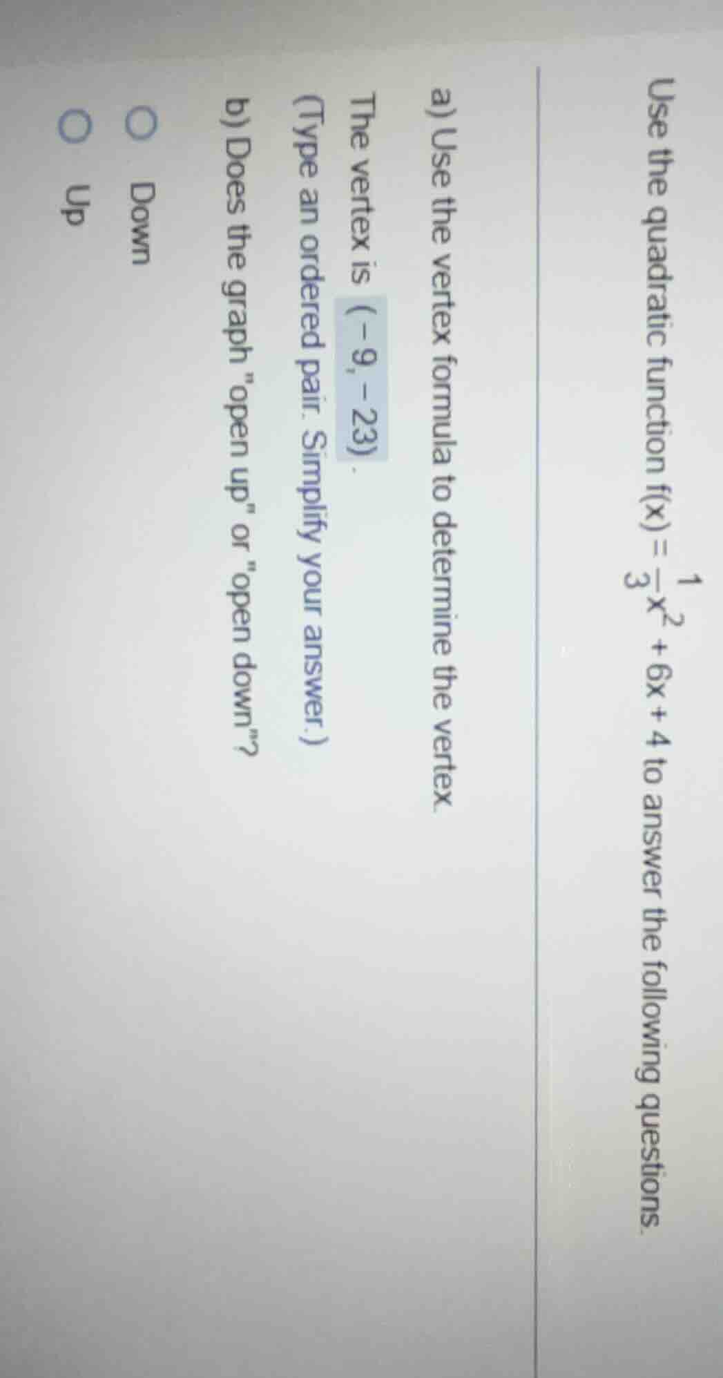 use the quadratic function $f(x)=\frac{1}{3}x^2 + 6x + 4$ to answer the…