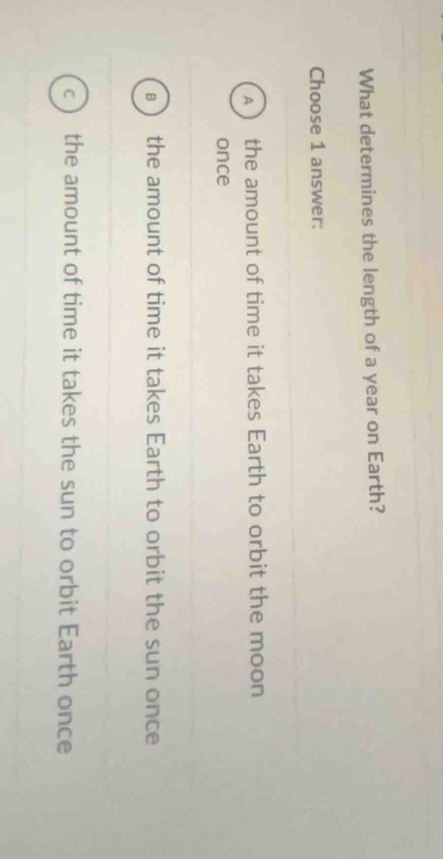 what determines the length of a year on earth? choose 1 answer. a the a…