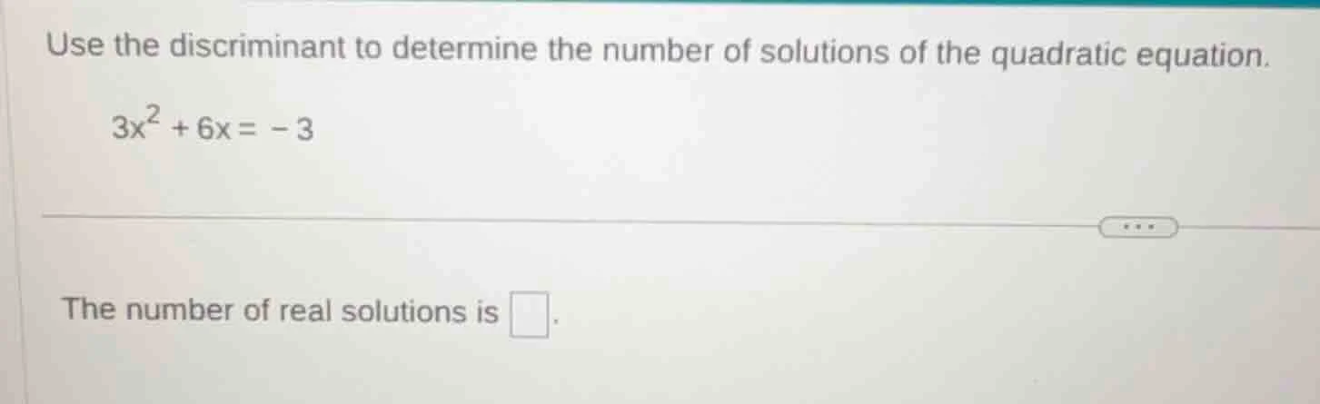 use the discriminant to determine the number of solutions of the quadra…