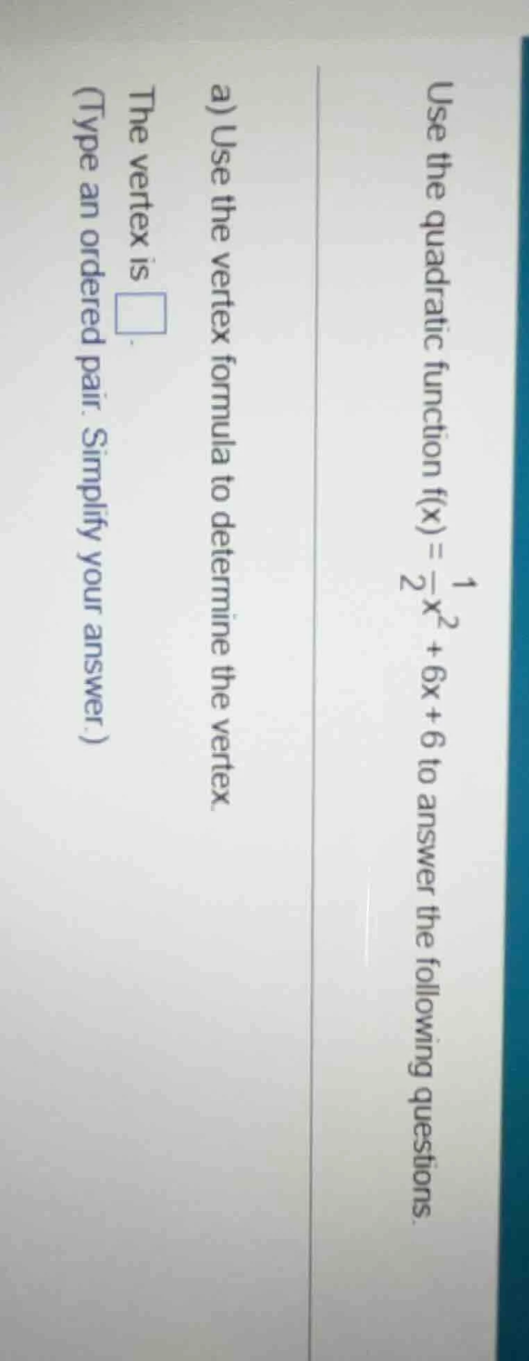use the quadratic function ( f(x)=\frac{1}{2}x^2 + 6x + 6 ) to answer t…