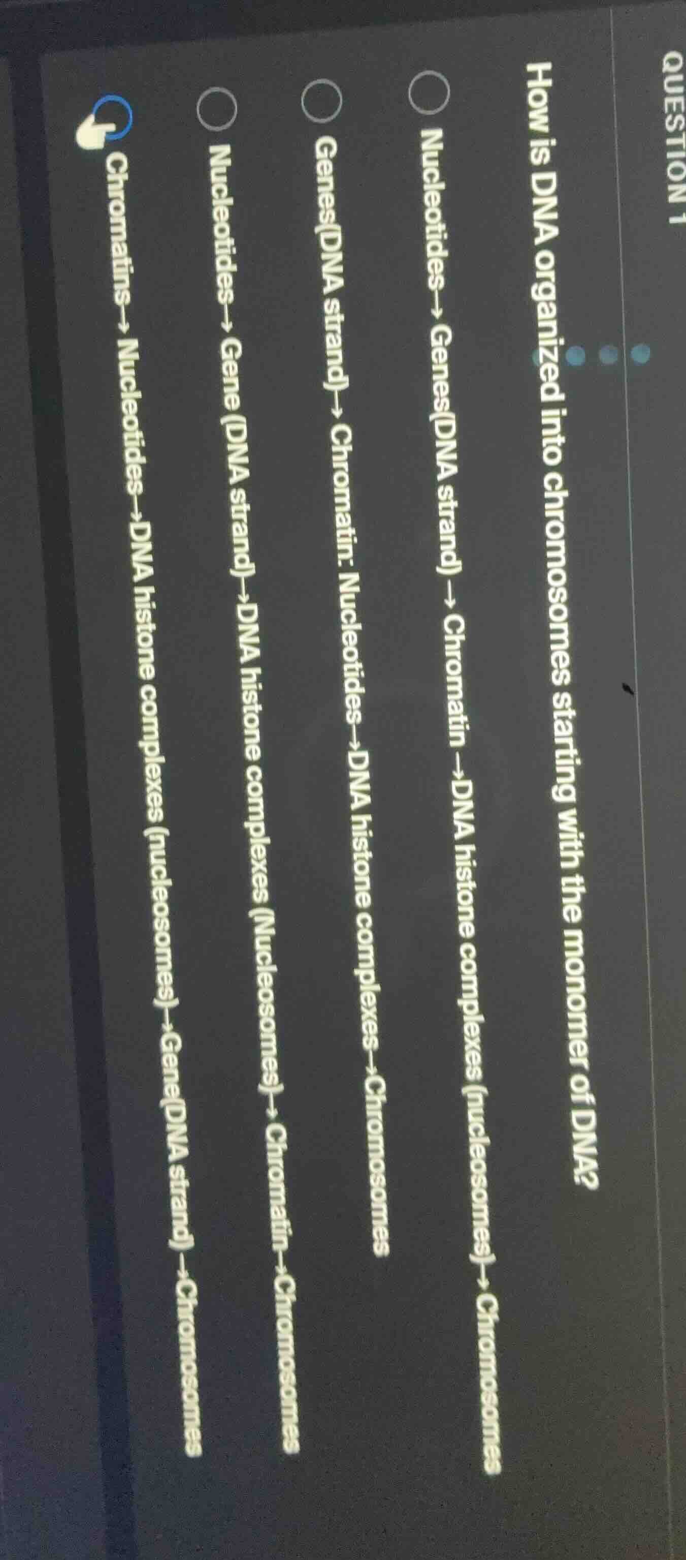 question 1 how is dna organized into chromosomes starting with the mono…