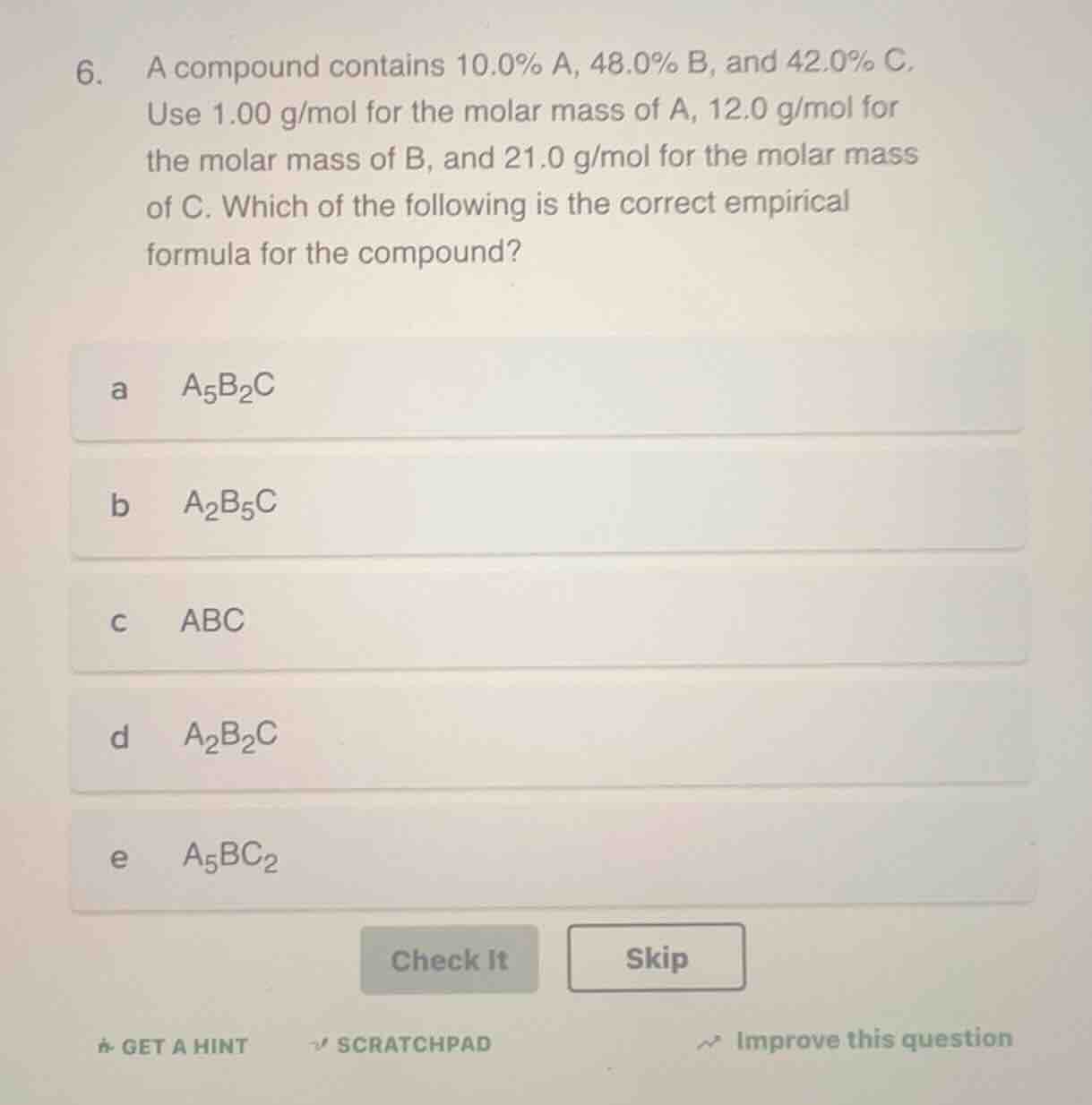 6. a compound contains 10.0% a, 48.0% b, and 42.0% c. use 1.00 g/mol fo…