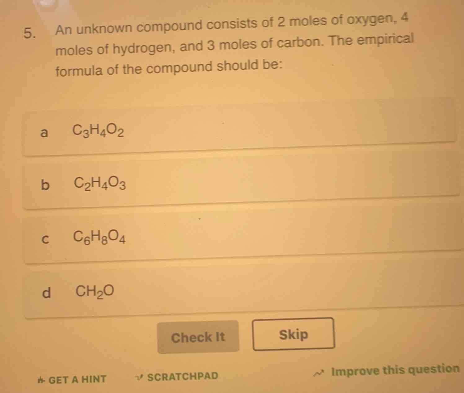 5. an unknown compound consists of 2 moles of oxygen, 4 moles of hydrog…