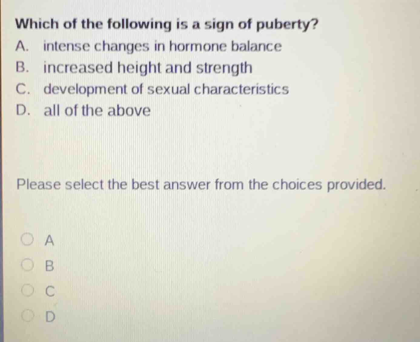 which of the following is a sign of puberty? a. intense changes in horm…