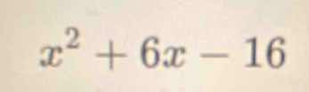 x² + 6x - 16