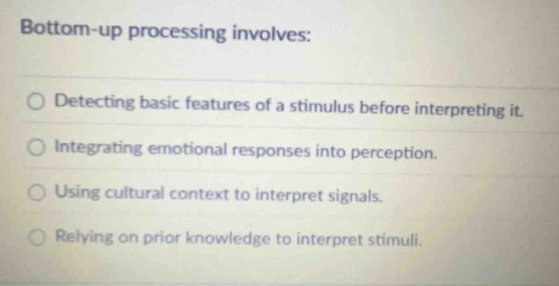 bottom - up processing involves: - detecting basic features of a stimul…