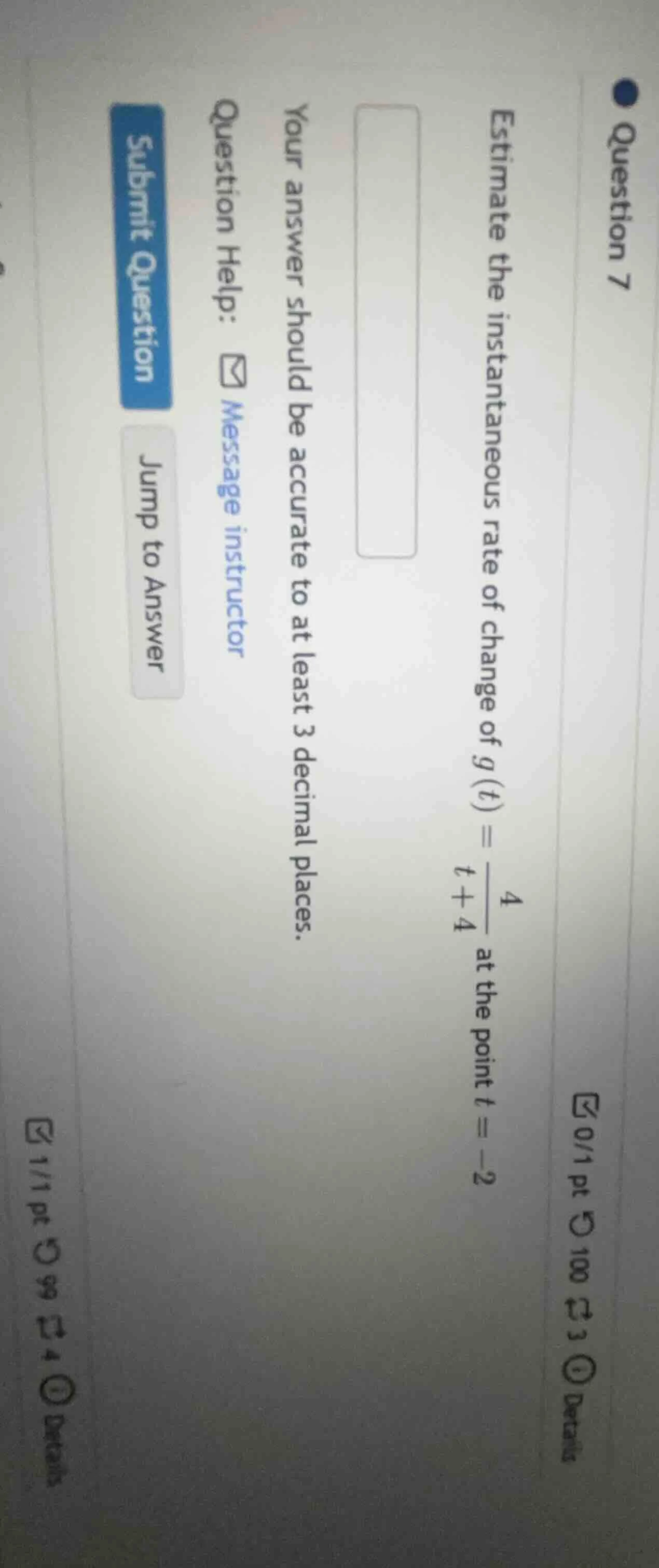 question 7 estimate the instantaneous rate of change of $g(t) = \\frac{…