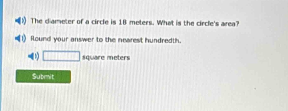 the diameter of a circle is 18 meters. what is the circles area? round …