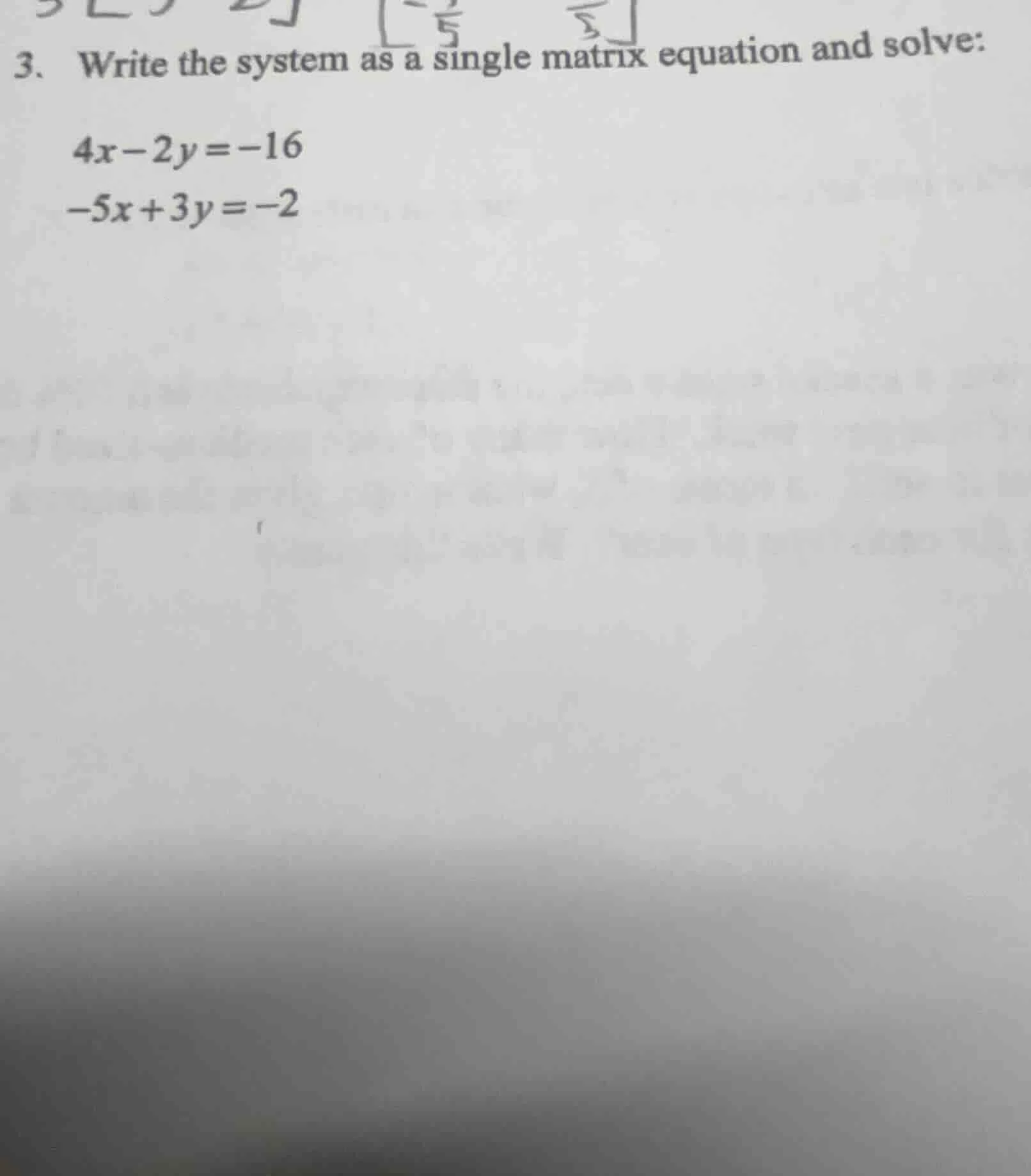 3. write the system as a single matrix equation and solve: 4x - 2y = -1…