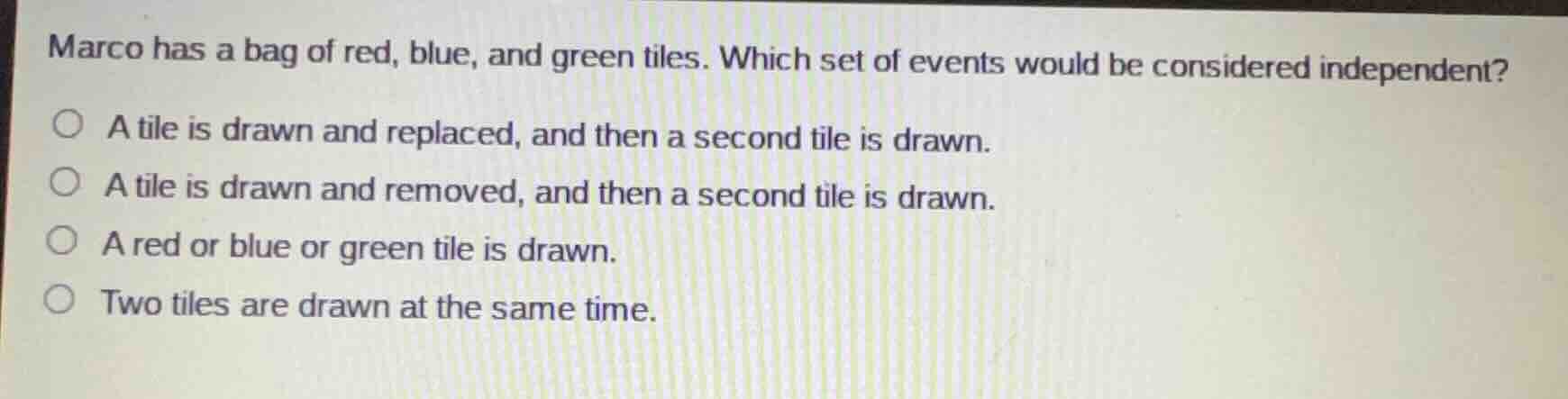 marco has a bag of red, blue, and green tiles. which set of events woul…