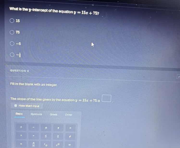 what is the y - intercept of the equation $y = 15x + 75$? 15 75 - 5 $-\…