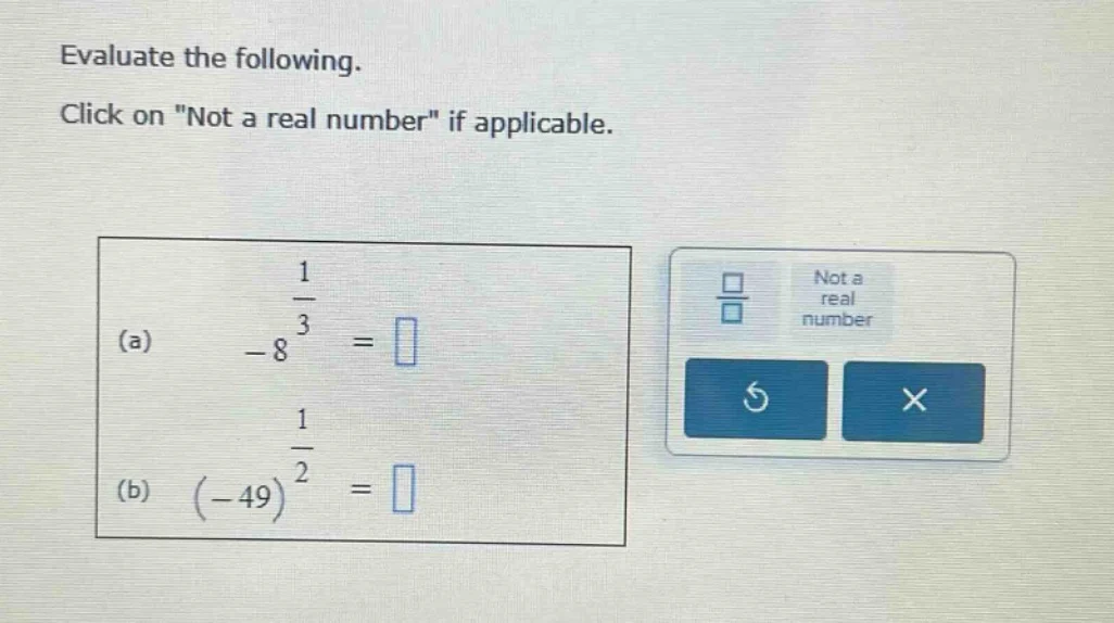 evaluate the following. click on ot a real number\ if applicable. (a) (…