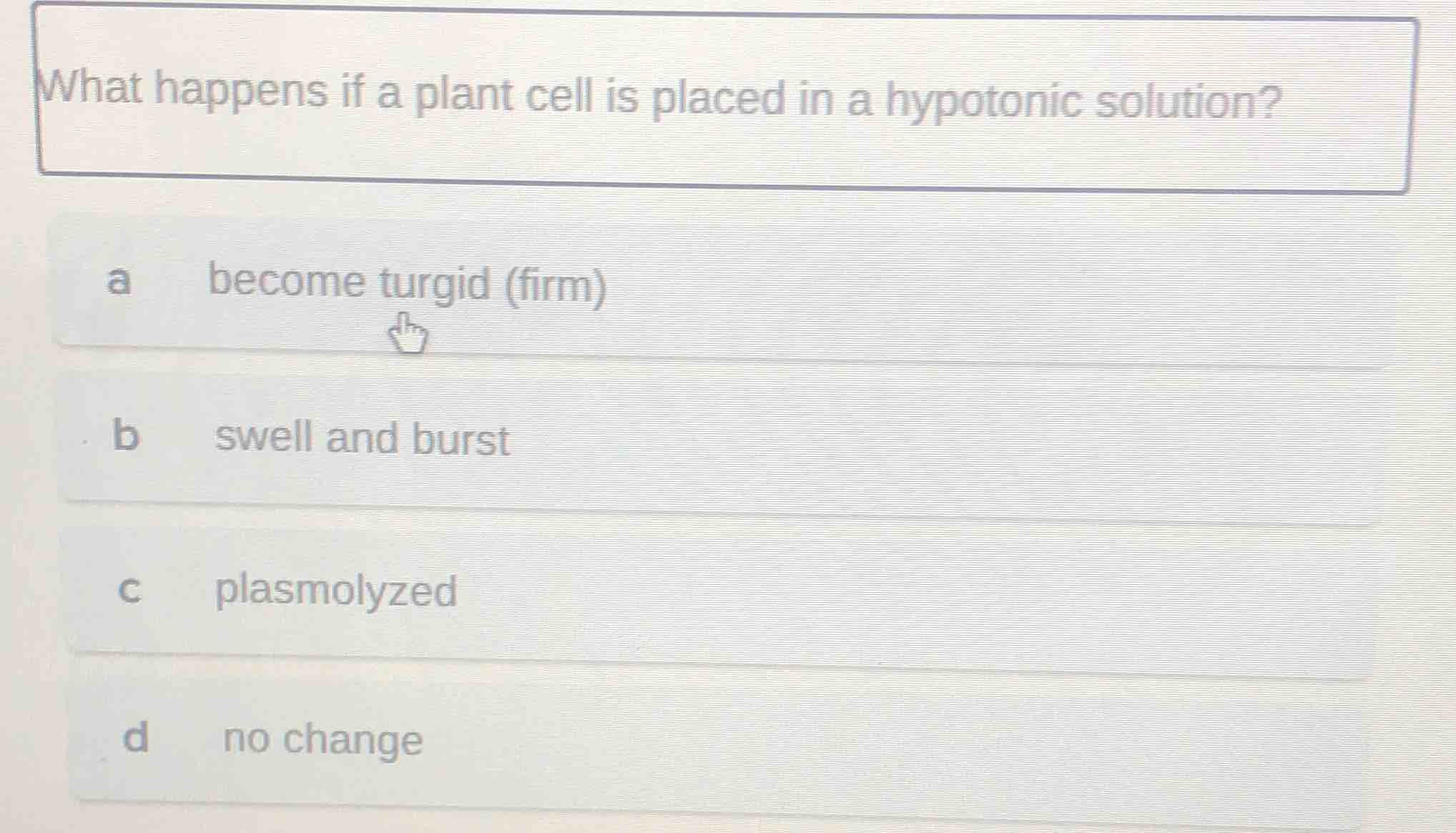 what happens if a plant cell is placed in a hypotonic solution? a becom…