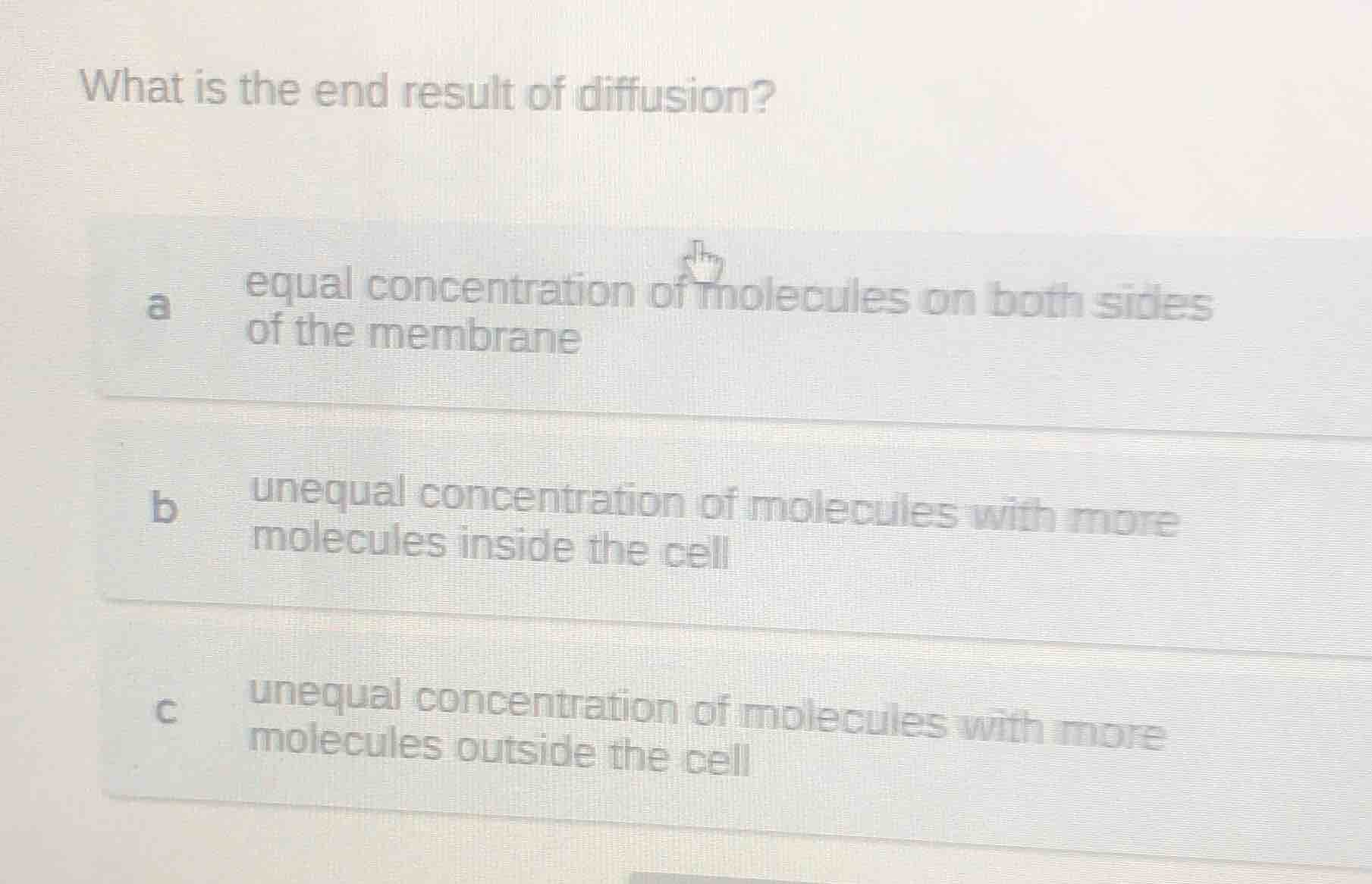what is the end result of diffusion? a equal concentration of molecules…