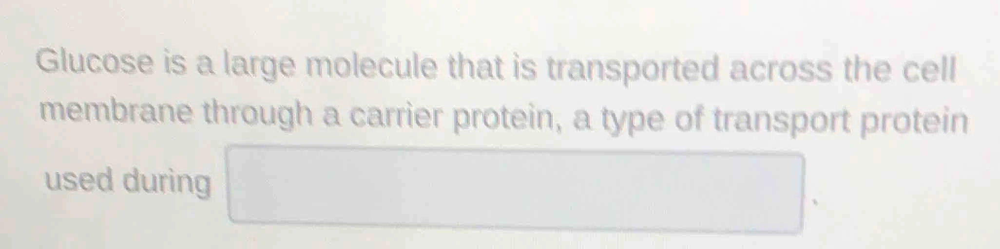 glucose is a large molecule that is transported across the cell membran…