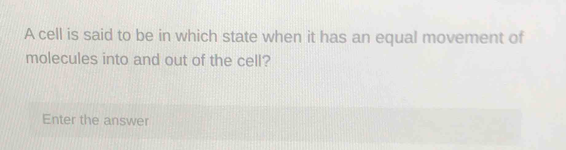 a cell is said to be in which state when it has an equal movement of mo…