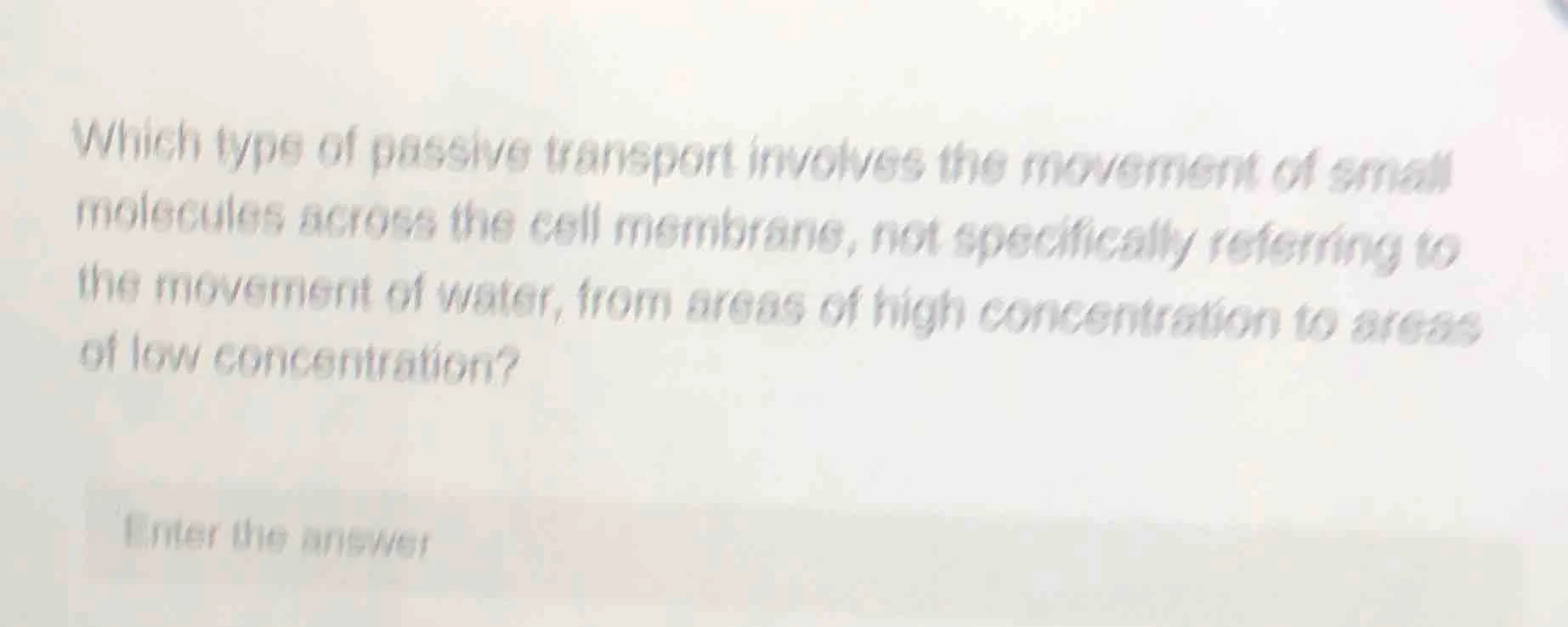 which type of passive transport involves the movement of small molecule…