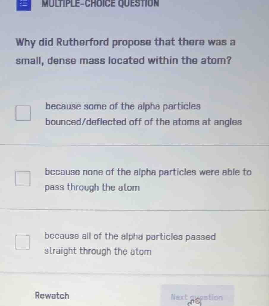 multiple-choice question why did rutherford propose that there was a sm…